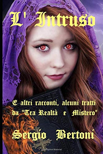 L' Intruso: E altri racconti, alcuni tratti da “Tra Realtà e Mistero” Contemporary literature
