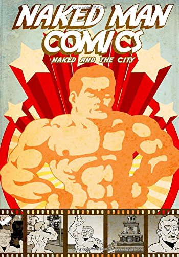 Naked Man Comics: Naked and The City Superheroes