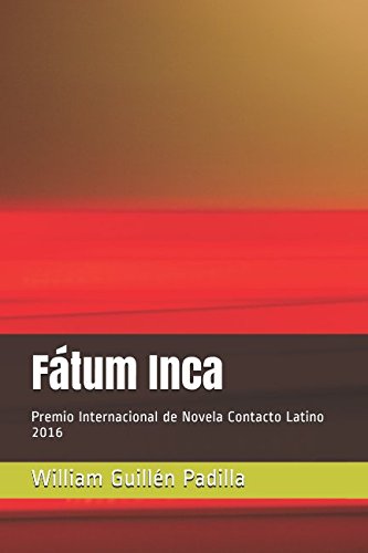 Fátum Inca: Premio Internacional de Novela Contacto Latino 2016 Contemporary literature