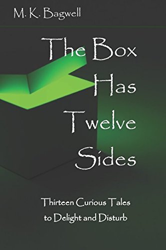 The Box Has Twelve Sides: Thirteen Curious Tales to Delight and Disturb Essays & Short Stories