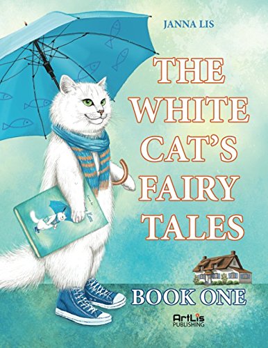 THE WHITE CAT’S FAIRY TALES: At Old Granny’s House. (Book One) Novels & Short Stories