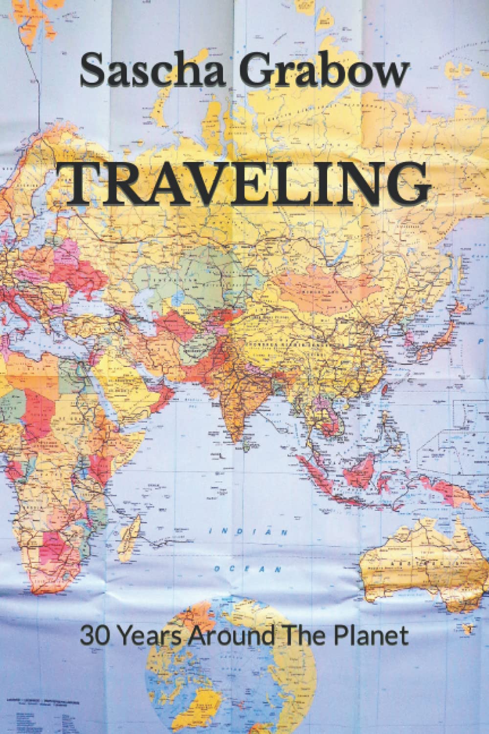 Traveling: 30 Years Around The Planet Politics & Society