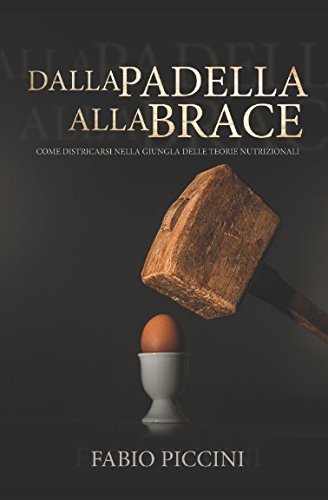 Dalla Padella Alla Brace: Come districarsi nella giungla delle teorie nutrizionali book