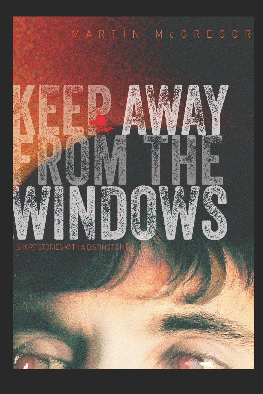 Keep Away From The Windows. The Complete Collection: Extreme Collectors Edition Contemporary literature