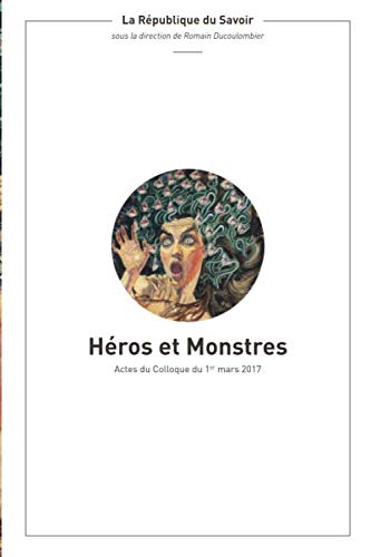 Héros et monstres: Actes du colloque du 1er mars 2017 book