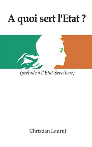 A quoi sert l'Etat?: Prélude à l'Etat Serviteur book