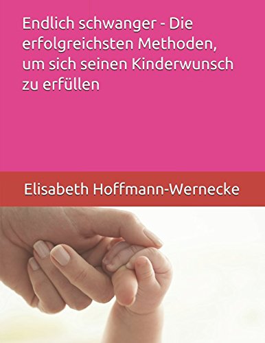 Endlich schwanger - Die erfolgreichsten Methoden, um sich seinen Kinderwunsch zu erfüllen Medicine