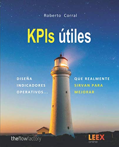 KPIs útiles: Diseña Indicadores operativos que realmente sirvan para mejorar Business, Finance & Career