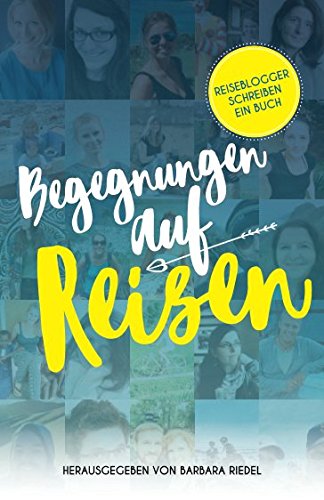 Reiseblogger schreiben ein Buch: Begegnungen auf Reisen Travel Guides