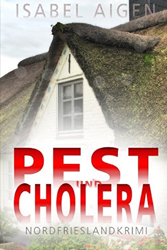Pest und Cholera: Nordfriesland-Krimi (Mordfriesland, Band 1) Detective & CSI