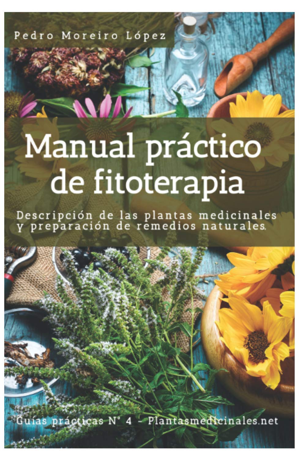 Manual práctico de fitoterapia: Descripción de las plantas medicinales y preparación de remedios naturales (Guías Prácticas, Band 4) Health, Nutrition & Fitness