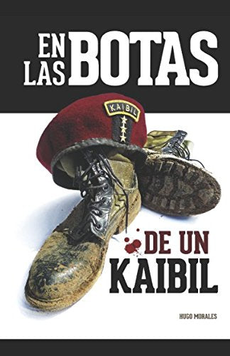 EN LAS BOTAS DE UN KAIBIL: Relatos de una guerra ganada, perdida Biographies & Memoirs