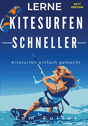 Lerne Kitesurfen schneller: Kitesurfen einfach gemacht Leisure & Fun
