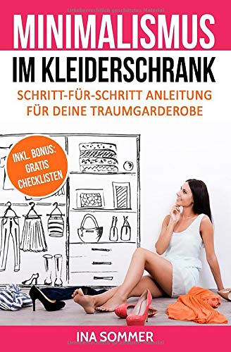 MINIMALISMUS IM KLEIDERSCHRANK: Kleiderschrank ausmisten, entrümpeln, aufräumen und organisieren Business, Finance & Career