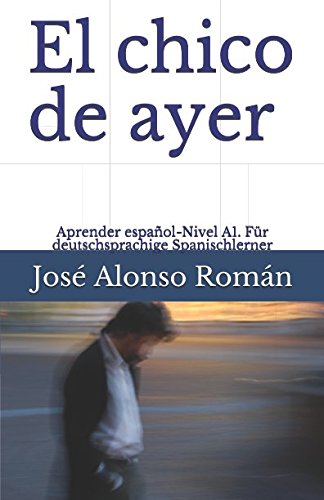 El chico de ayer: Aprender español - Nivel A1. Für deutschsprachige Spanischlerner Action & Adventure