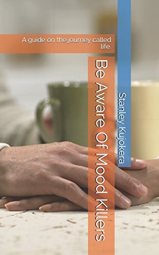 Be Aware Of Mood Killers: A guide on the journey called life. (Authentic Divine Dialogue, Band 1) Books