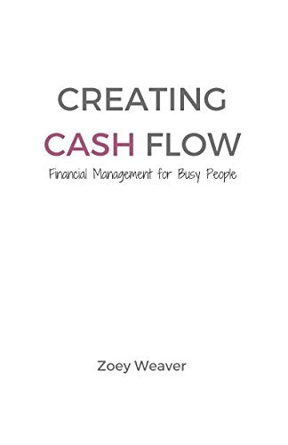 Creating Cashflow: Financial Management for Busy People Business, Finance & Career