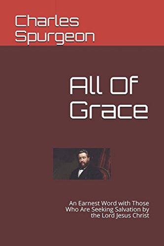 All Of Grace: An Earnest Word with Those Who Are Seeking Salvation by the Lord Jesus Christ Religion & Esotericism