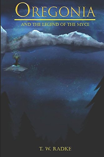 Oregonia: and the Legend of the Myce book