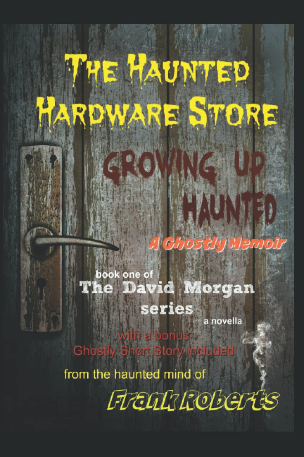 The Haunted Hardware Store: Growing Up Haunted (The David Morgan series, Band 1) Horror & Mystery