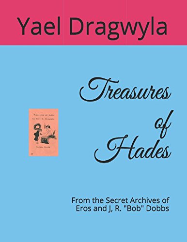 Treasures of Hades: From the Secret Vaults of Eros and J, R. "Bob" Dobbs Eroticism