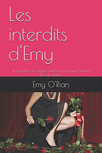 Les interdits d'Emy: 4 nouvelles érotiques intenses, plus une histoire bonus offerte Eroticism