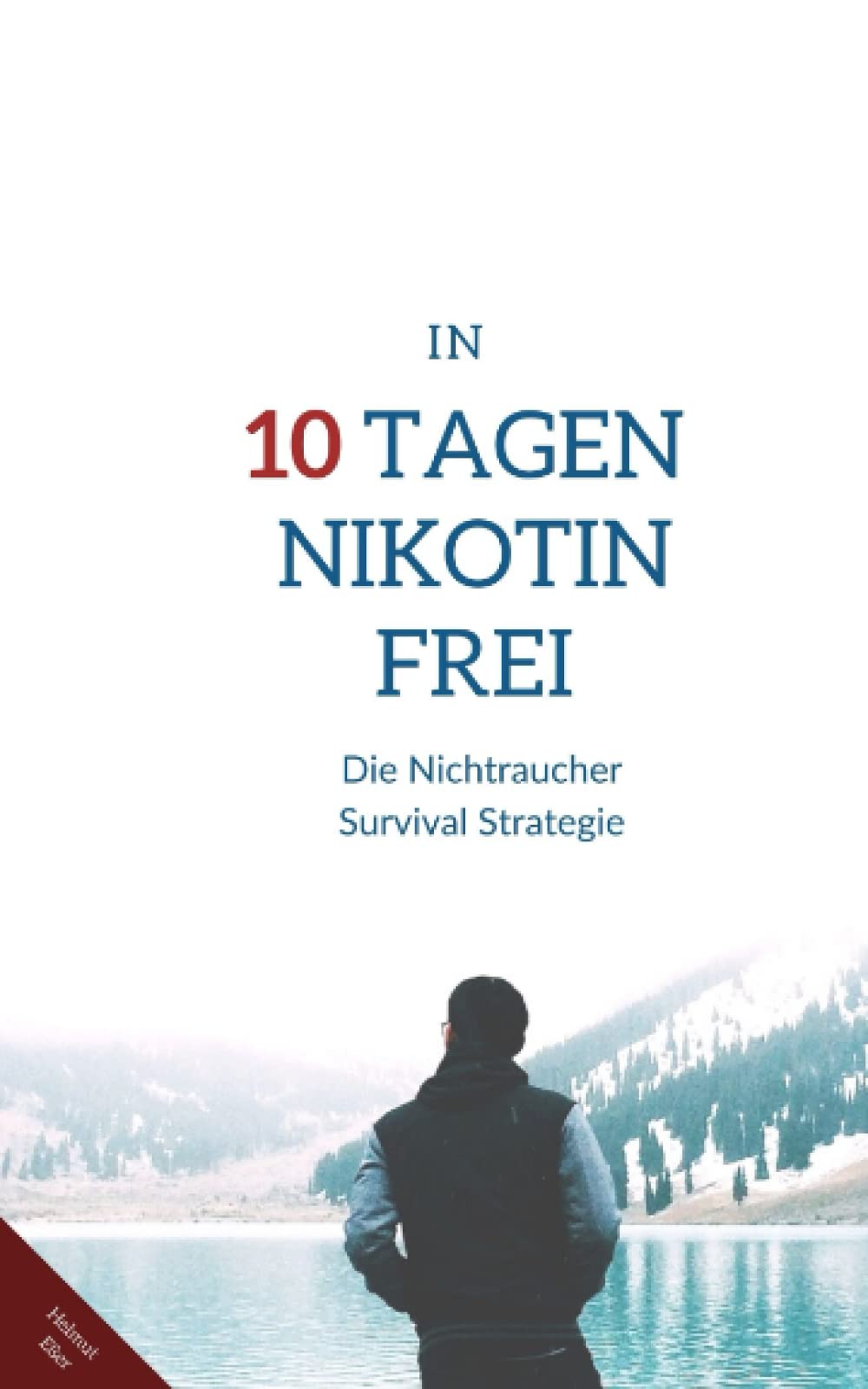 Garantiert Nikotinfrei in 10 Tagen: Die Nichtraucher Survival Strategie Medicine