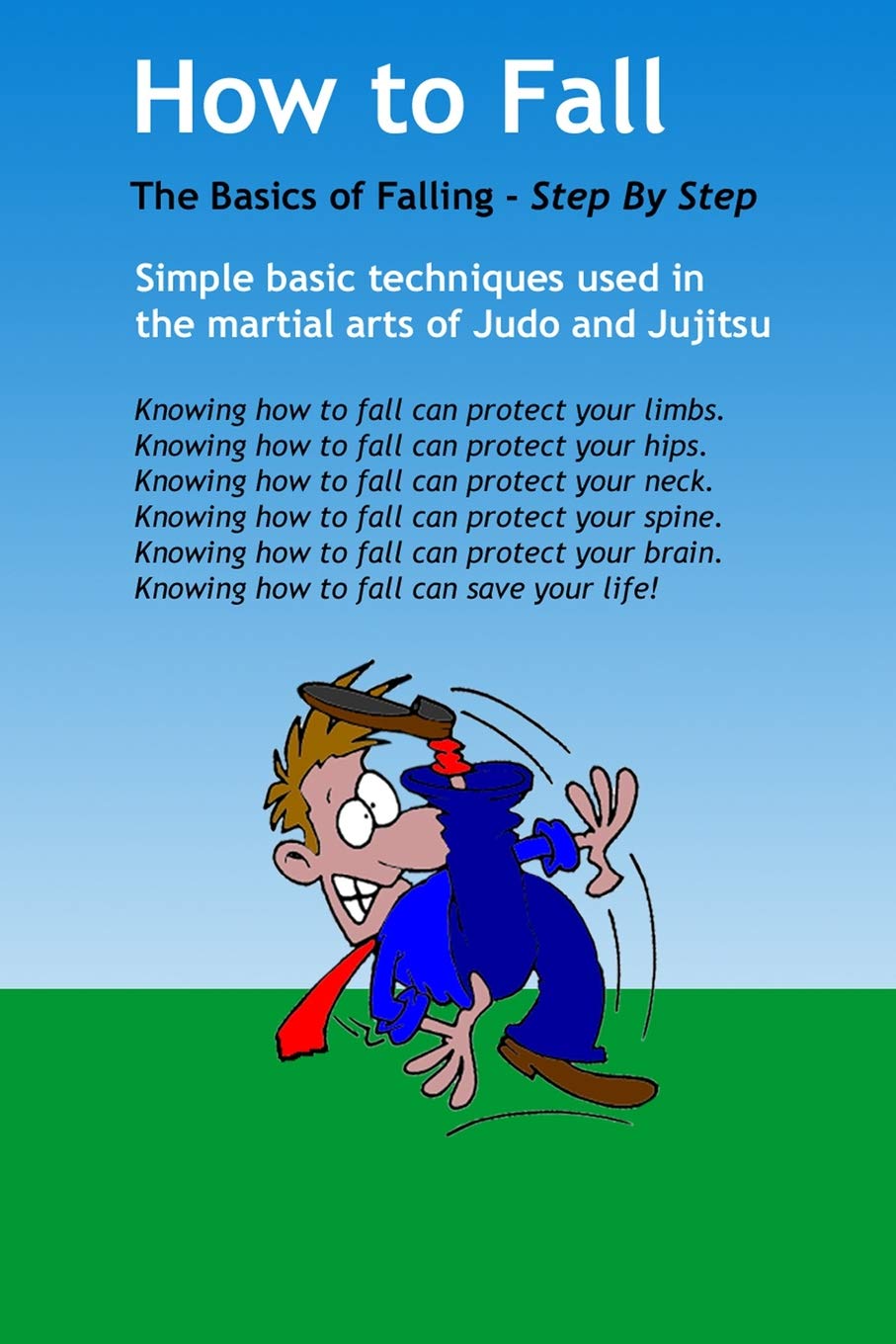How to Fall : The Basics of Break Falling: Using simple basic techniques taken from martial arts of Judo and Jujitsu. This is a basic informational book about how to safely fall. Health, Nutrition & Fitness