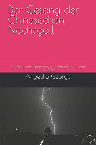 Der Gesang der Chinesischen Nachtigall: Gedichte und Anekdoten von Maria Magdalena und Jesus (Der Vogel singt, Band 1) Religion & Esotericism