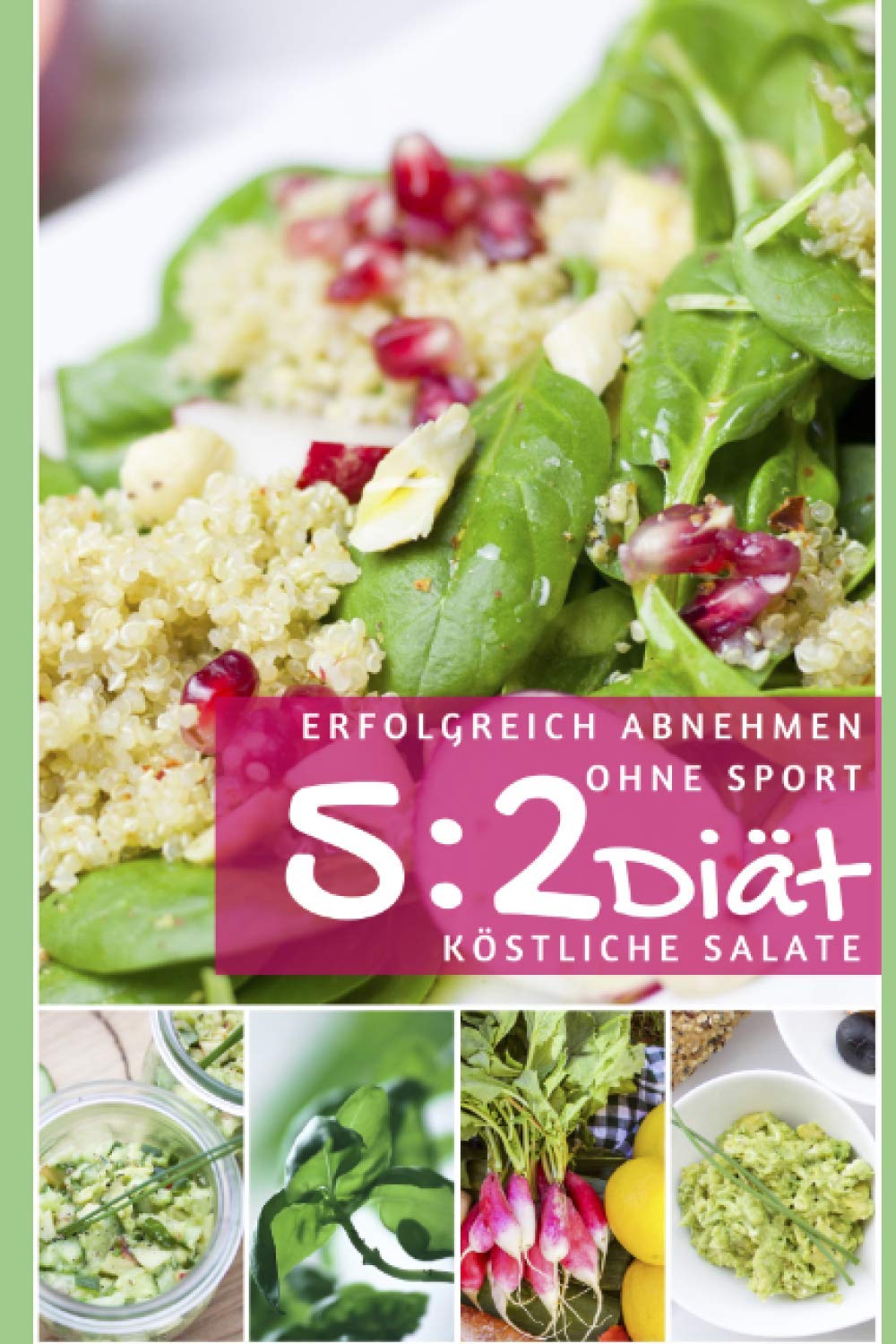 Erfolgreich abnehmen ohne Sport - 5 : 2 Diät - Köstliche Salate (Intervallfasten - abnehmen ohne Diät, Band 9) Health, Nutrition & Fitness