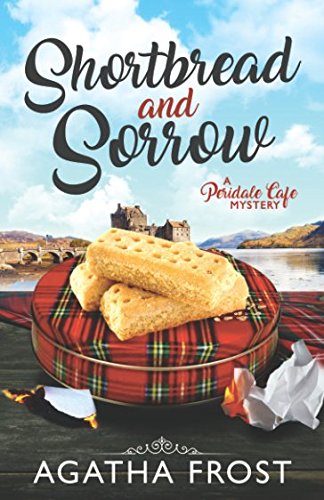 Shortbread and Sorrow (Peridale Cafe Cozy Mystery, Band 5) Cosy Mystery & Humour