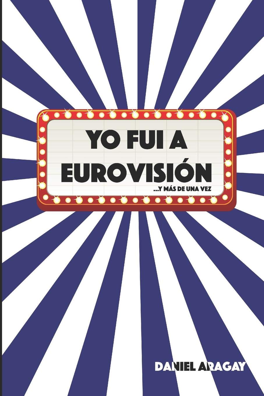 Yo fui a Eurovisión: ...y más de una vez book