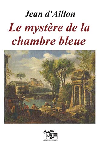 Le mystère de la chambre bleue: Les enquêtes de Louis Fronsac book