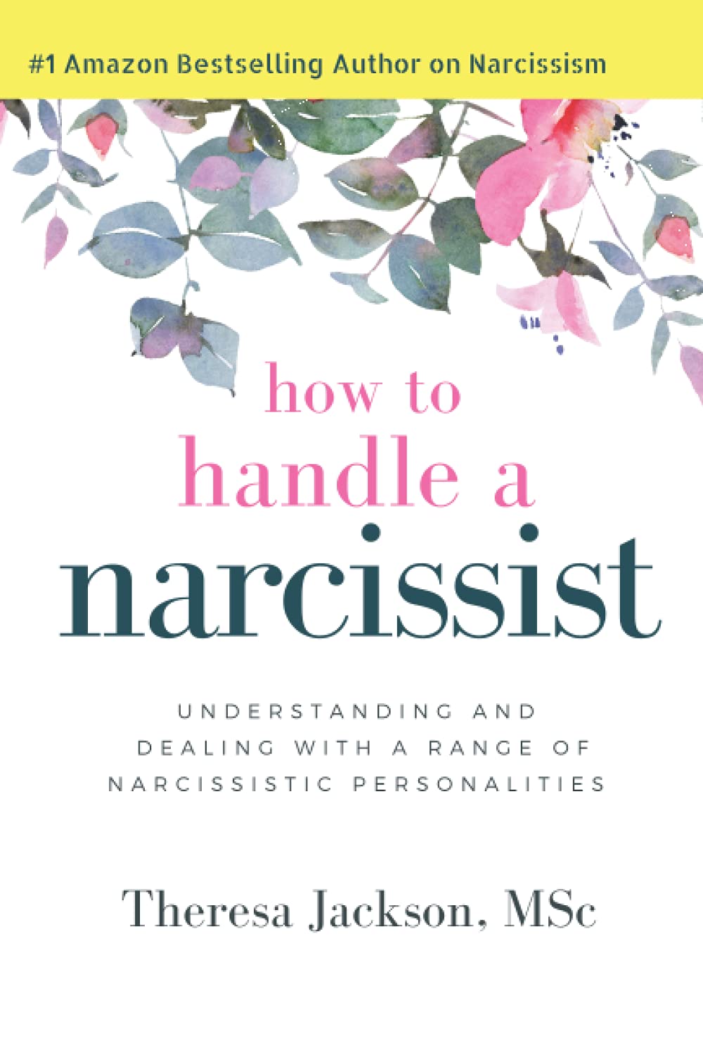 How to Handle a Narcissist: Understanding and Dealing with a Range of Narcissistic Personalities book