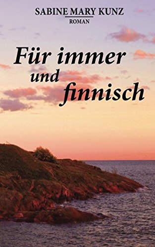 Für immer und finnisch (»Finnisch«-Trilogie, Band 3) Contemporary literature