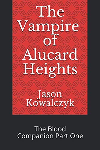 The Vampire of Alucard Heights: The Blood Companion Part One Horror & Mystery