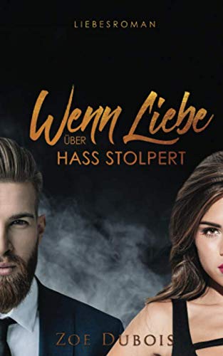 Wenn Liebe über Hass stolpert: Liebesroman New Adult