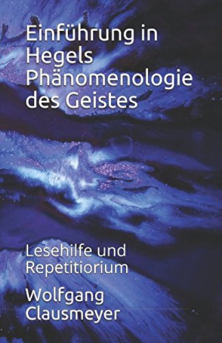 Einführung in Hegels Phänomenologie des Geistes: Lesehilfe und Repetitiorium Philosophy