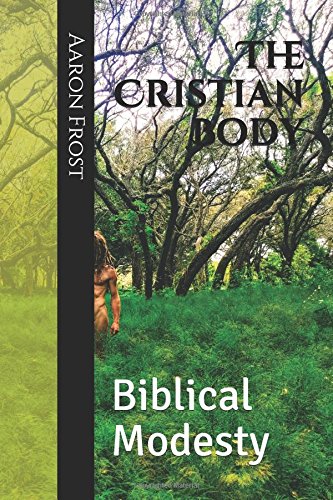 The Cristian Body: Biblical Modesty Religion & Esotericism