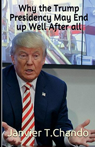 Why the Trump Presidency May End up Well After all Social Sciences