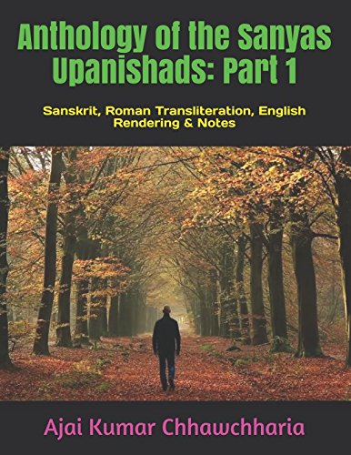 Anthology of the Sanyas Upanishads: Part 1: Sanskrit, Roman Transliteration, English rendering, Notes International