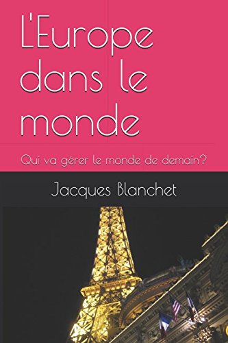 L'Europe dans le monde: Qui va gérer le monde de demain? Business, Finance & Career