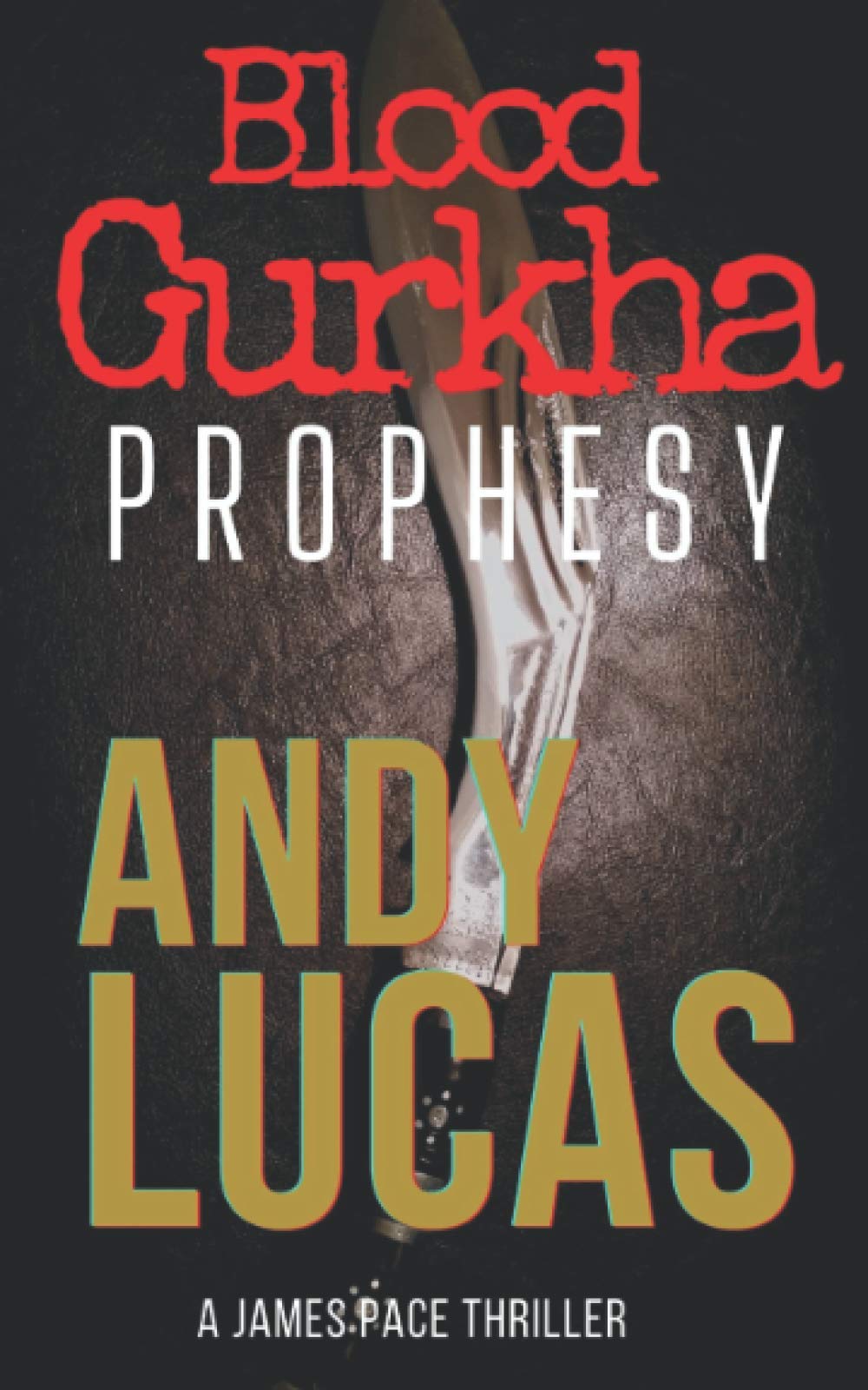 BLOOD GURKHA: Prophesy (James Pace, Band 5) Action & Adventure