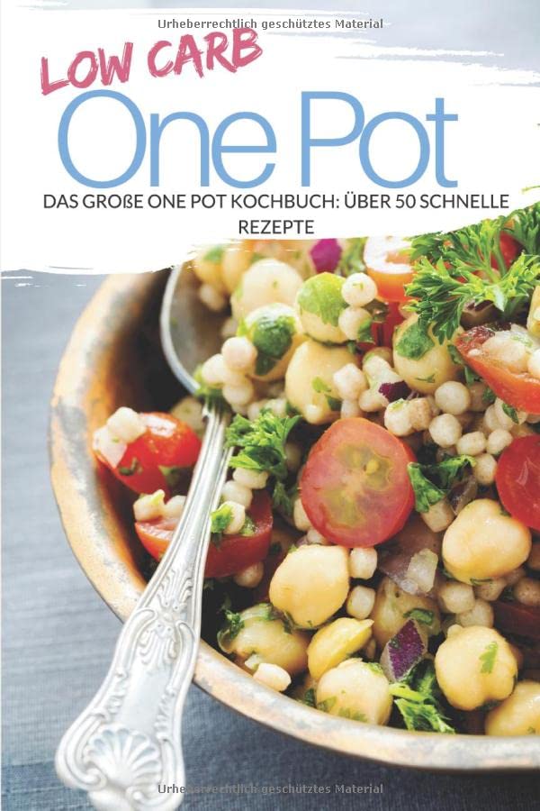 Low Carb One Pot: Das große One Pot Kochbuch: über 50 schnelle Rezepte book