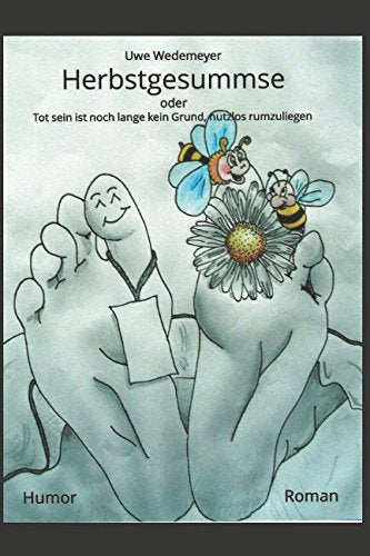 Herbstgesummse: oder Tot sein ist noch lange kein Grund, nutzlos rumzuliegen Humour & Satire