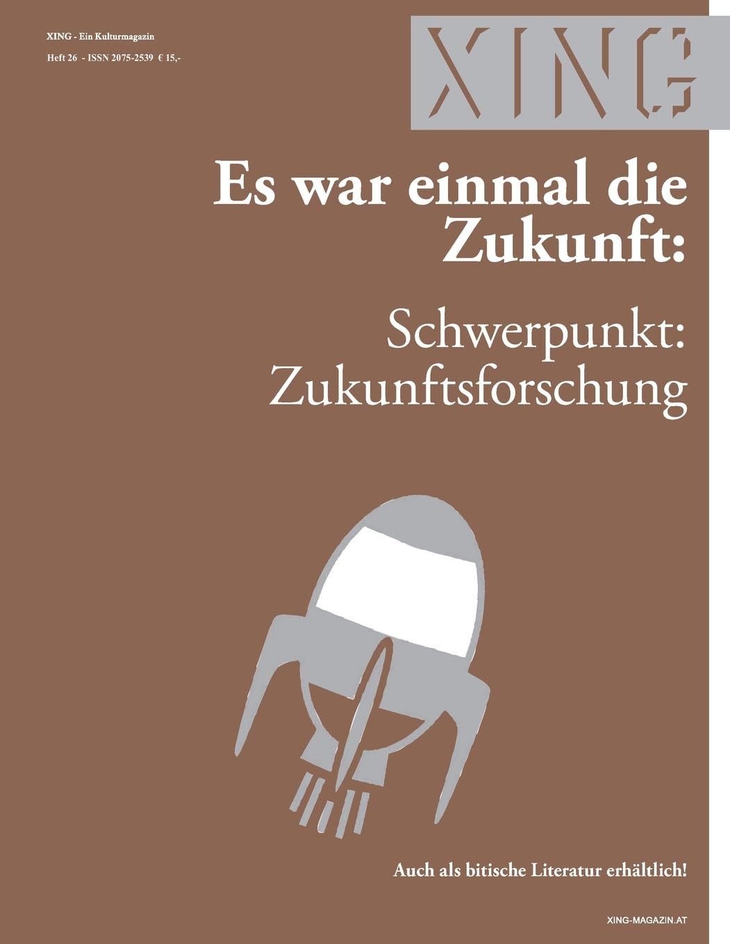 XING 26 :: Es war einmal die Zukunft: Schwerpunkt: Zukunftsforschung (XING Magazin, Band 26) Social Sciences