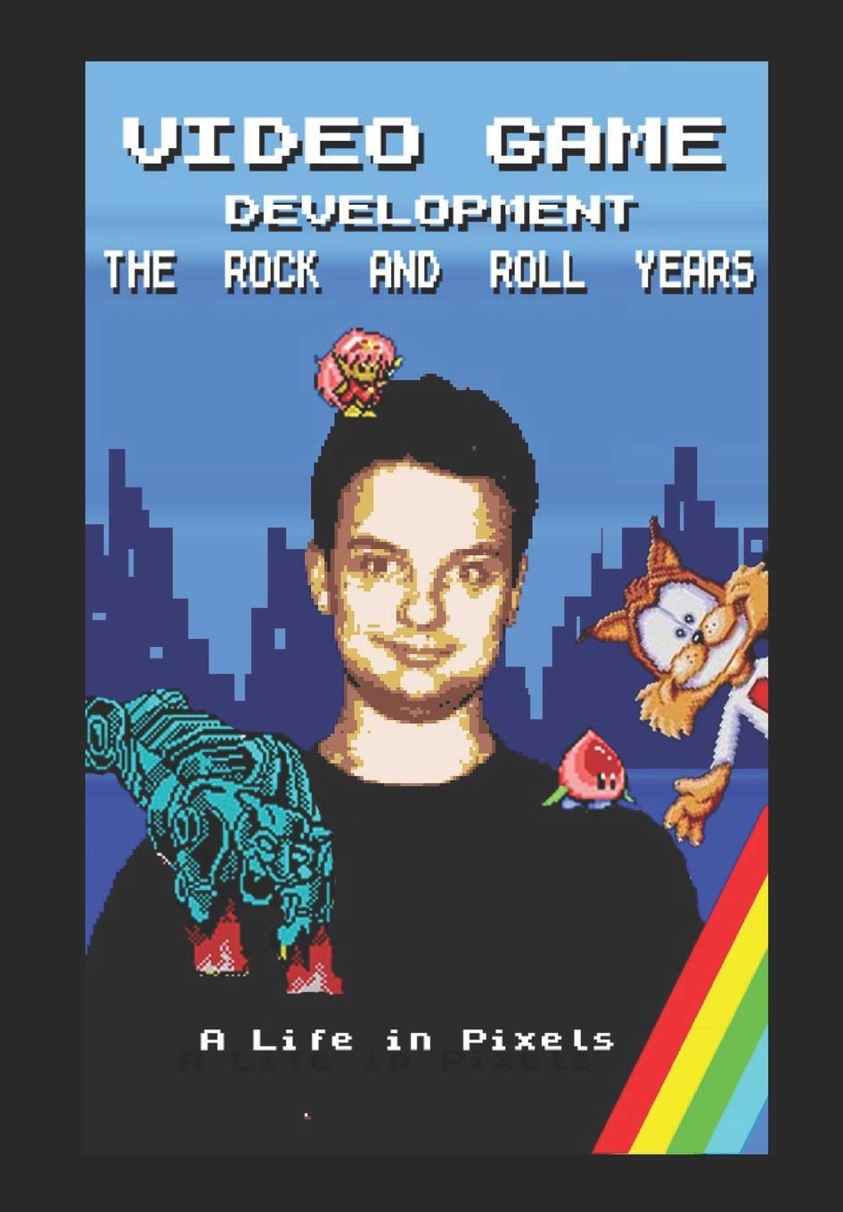 Video Game Development - The Rock and Roll Years: My Life in Pixels Computer Science