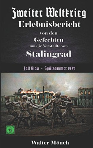 Zweiter Weltkrieg Erlebnisbericht von den Gefechten um die Vorstädte von Stalingrad Fall Blau - Spätsommer 1942 Politics & History