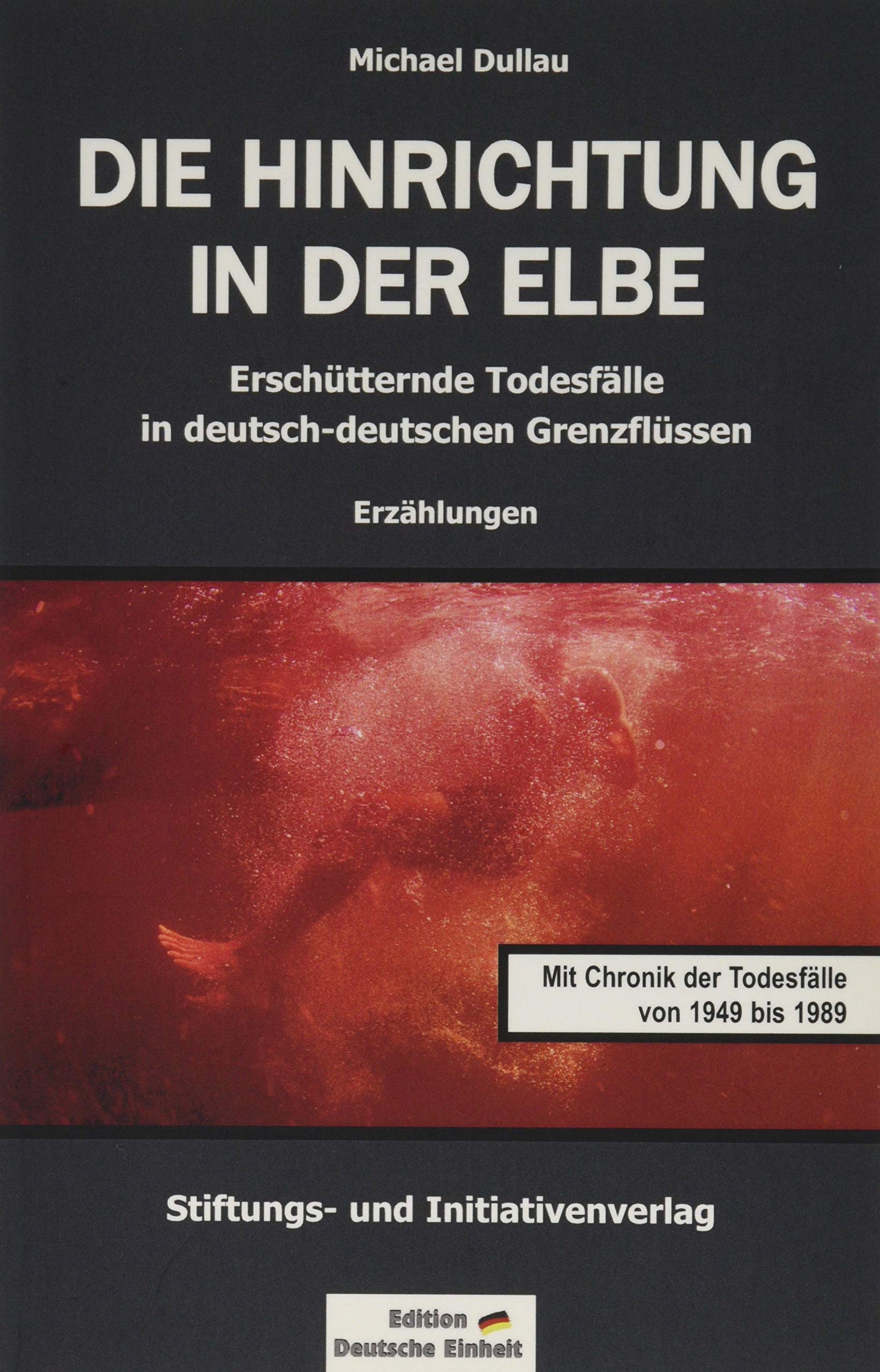 DIE HINRICHTUNG IN DER ELBE: Erschütternde Todesfälle in deutsch-deutschen Grenzflüssen book