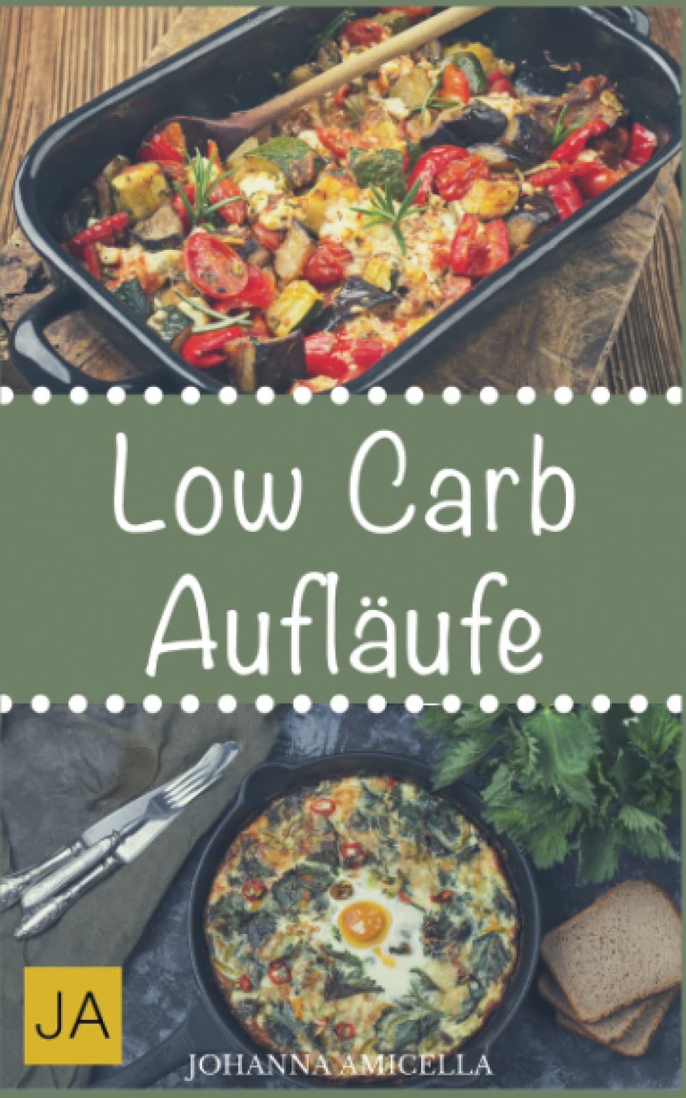Low Carb Aufläufe: 30 leckere, schnelle und einfache Rezepte die Ihnen dabei helfen die nervenden Kilos loszuwerden! Mit kohlenhydratfreien Aufläufen und Gratains schnell und einfach abnehmen! Health, Nutrition & Fitness